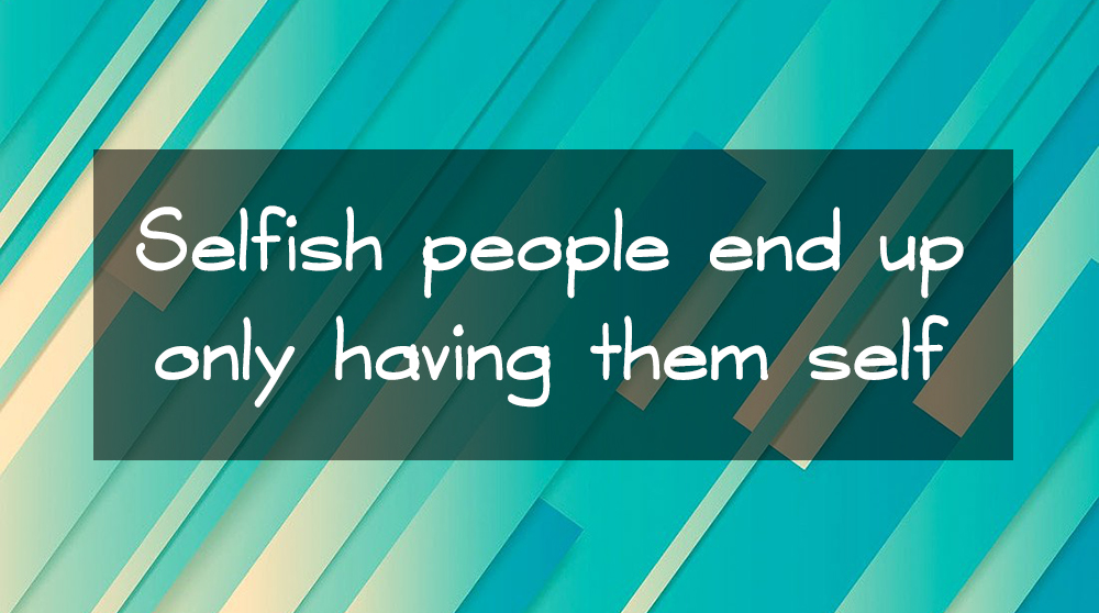 selfish people